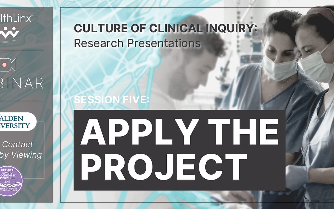 Culture of Clinical Inquiry: Research Presentations- Apply the Project