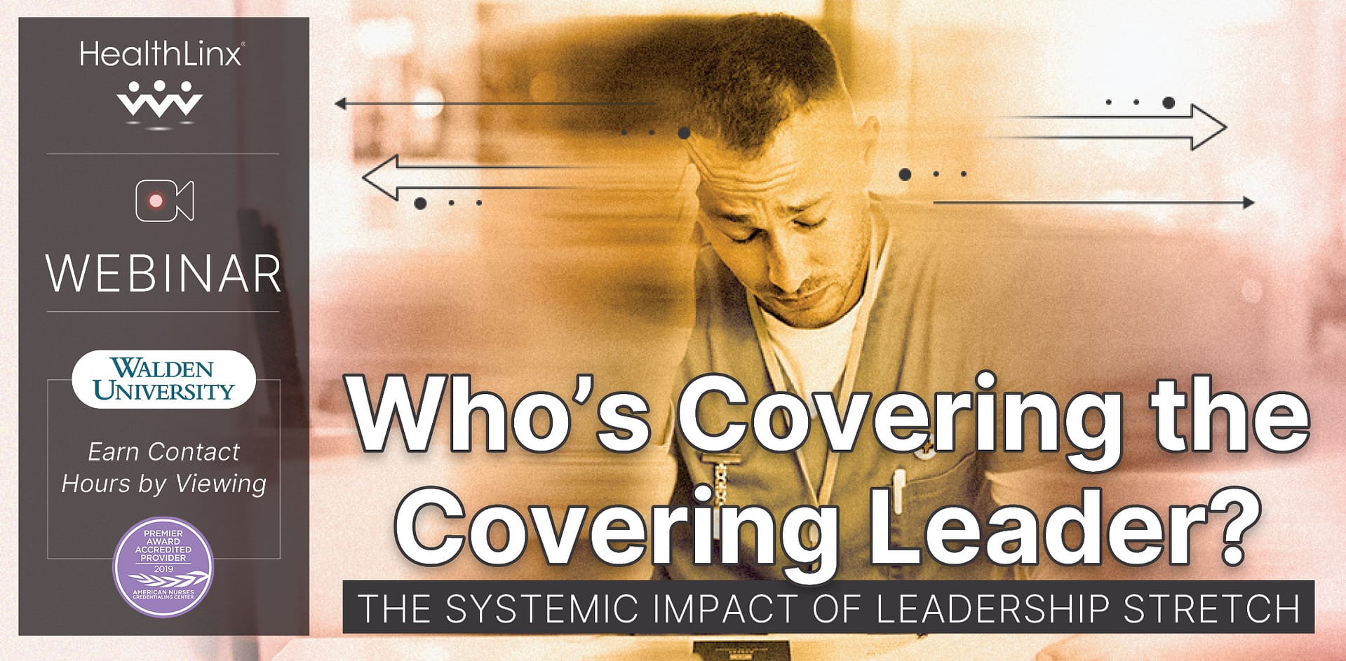 HealthLinx Webinar, Who's Covering the Covering Leader? The Systemic Impact of Leadership Stretch