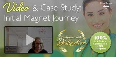 Magnet® Initial Designation with Distinction, Exemplars in Patient Satisfaction & NSIs – Case Study #1141
