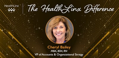 The HealthLinx Difference: Cheryl Bailey, MBA, BSN, RN