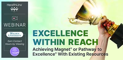 Excellence Within Reach: Achieving Magnet® or Pathway to Excellence® With Existing Resources