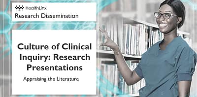 Culture of Clinical Inquiry: Research Presentations | Appraise the Literature