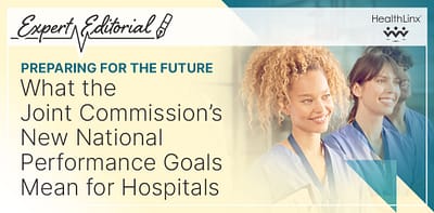 Preparing for the Future: What the Joint Commission’s New National Performance Goals Mean for Hospitals