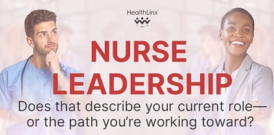 Nurse Leadership: Does that describe your current role—or the path you’re working toward?