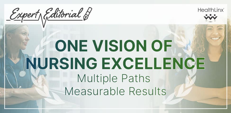 Expert Editorial: One Vision of Nursing Excellence. Multiple Paths. Measurable Results.